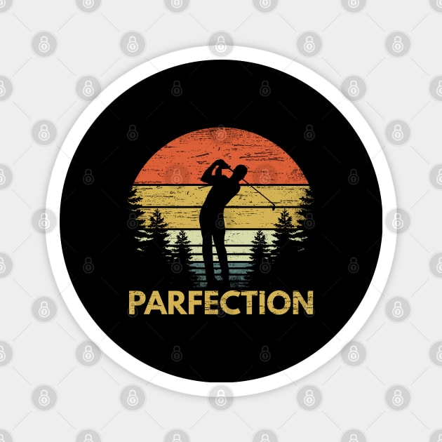 Funny Golf Gift Parfection Perfect Par At Golf Course Magnet by RK Design